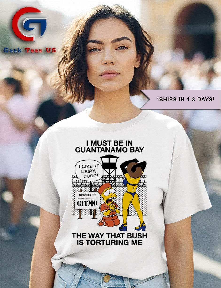 Bart I must be in Guantanamo bay the way that bush is torturing me cartoon shirt