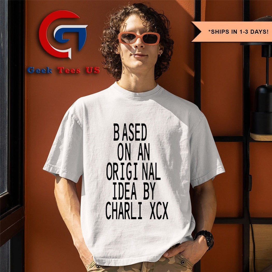 Based on an original idea by Charli XCX shirt