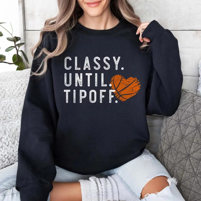 Basketball Sweatshirt for Basketball Mom, Classy Until Tipoff Sweater, School Spirit MaMa, Basketball Game Day Sweaters