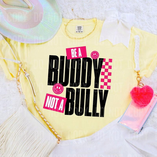 Be A Buddy Not A Bully DTF Transfers - THIS IS NOT A SHIRT
