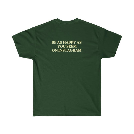Be As Happy As You Seem On Instagram T-shirt Vintage Aesthetic Shirt Parisian Chic Oversized Tee Pinterest Tee Unisex Ultra Cotton Tee