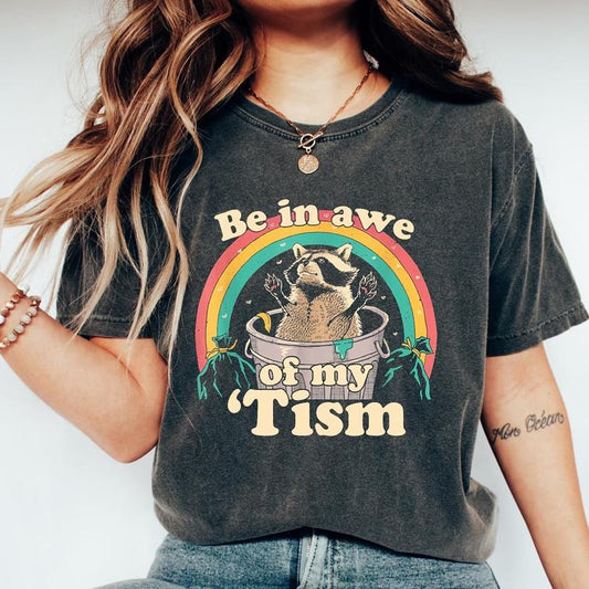 Be In Awe Of My 'Tism Funny T-shirt, Mom Autism Tee, Meme Autistic Opossum Shirt, Autism Awareness Gift, Funny Meme Crewneck