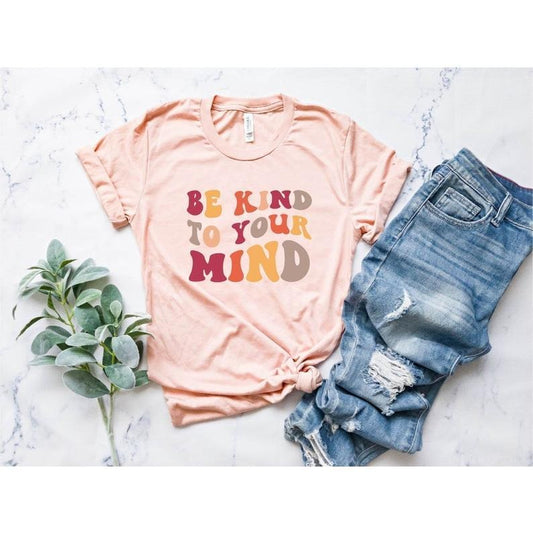 Be Kind to Your Mind Shirt, Mental Health Shirt, Mental Health Gifts, School Counselor TShirts, Self Care Shirt, Self Love, Awareness