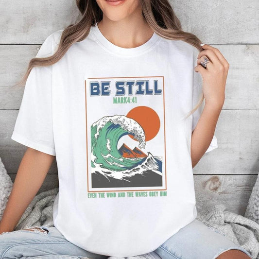 Be Still Even the Wind and the Waves Obey Him Tee Pure Cotton Casual Style Crew Neck Short Sleeve T-Shirt Tops Trendy for Unisex