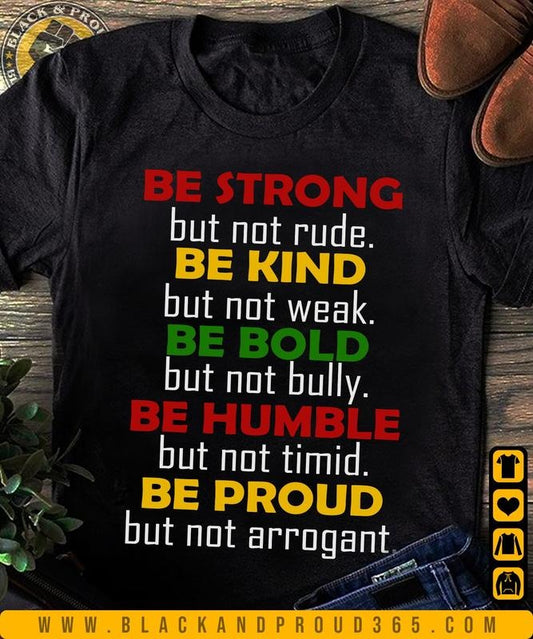 Be Strong Be Kind Be Bold Be Humble Be Proud Unisex Shirt for Men and Women, Black Women, Black Men, Black History, BLM