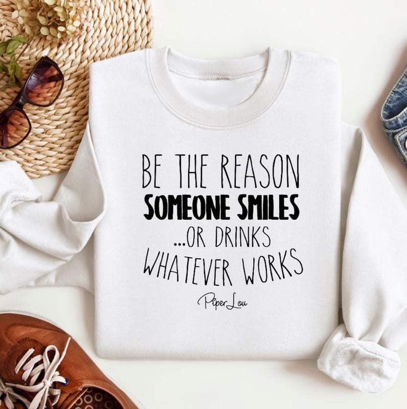 Be The Reason Someone Smiles Sweatshirt Classic Womenswear T-Shirts, Hoodie | DripVista.com
