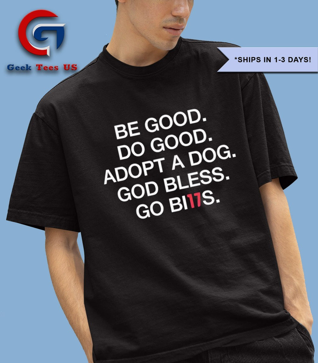 Be good do good adopt a dog god bless go 17 Bills shirt