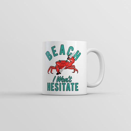 Beach I Wont Hesitate Mug Funny Sarcastic Crab Graphic Coffee Cup-11oz Funny Coffee Mugs Ceramic Printed Drinkware Cup