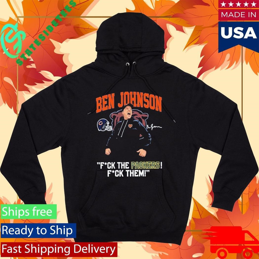 Bears Ben Johnson Fuck The Packers Fuck Them Shirt