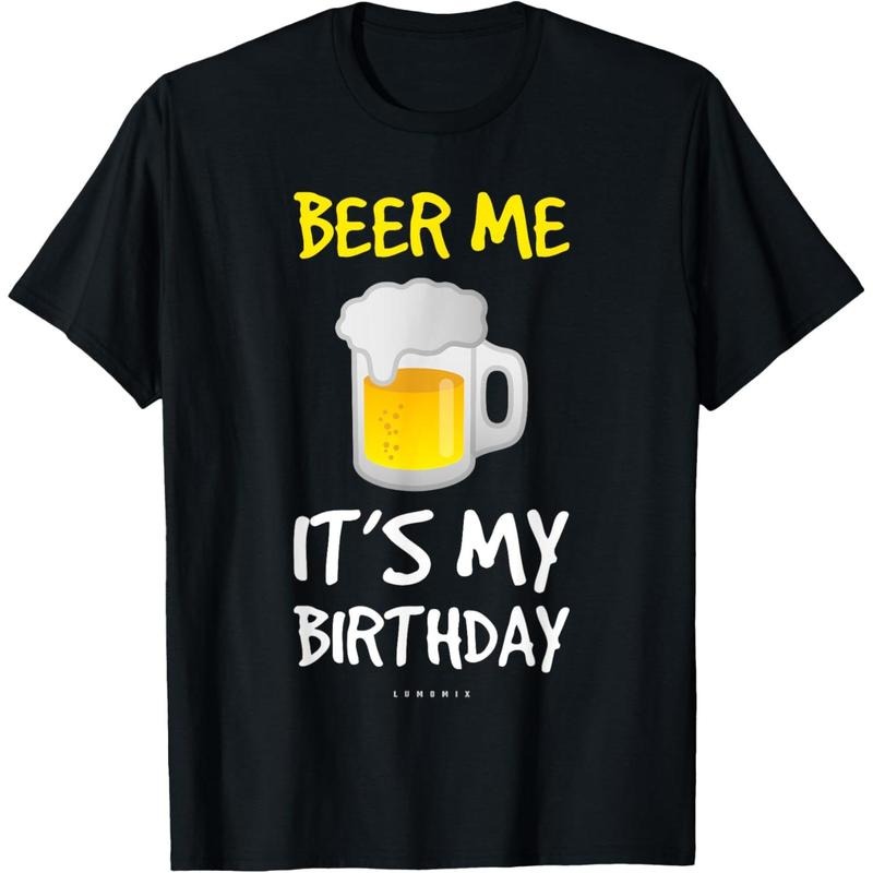 Beer Me Its My Birthday T-Shirt. Funny Drinking Beer T-Shirt  made in us Hoodie, Sweatshirt | DripVista.com