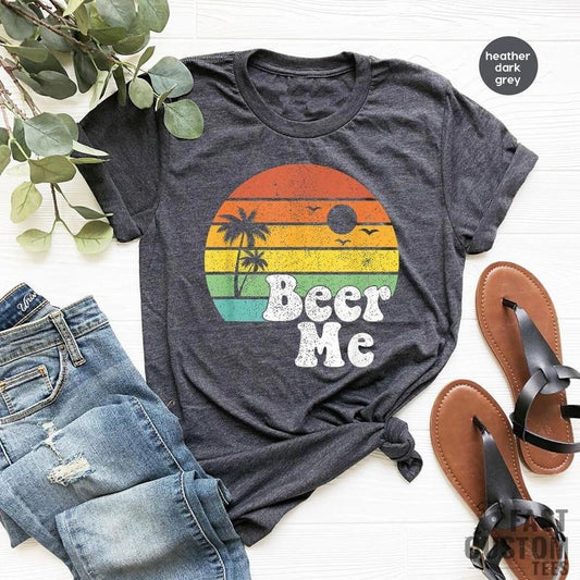 Beer Me Shirt, Beer Lover Shirt, Funny Drinking Shirt, Party Outfit, Summer Party Shirt, Beer T-Shirt, Funny Beer Tee, Alcohol Shirt