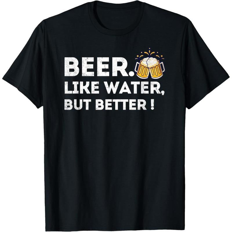 Beer. Like Water, But Better - Funny Beer Drinker T-Shirts  made in us Hoodie, Sweatshirt | DripVista.com