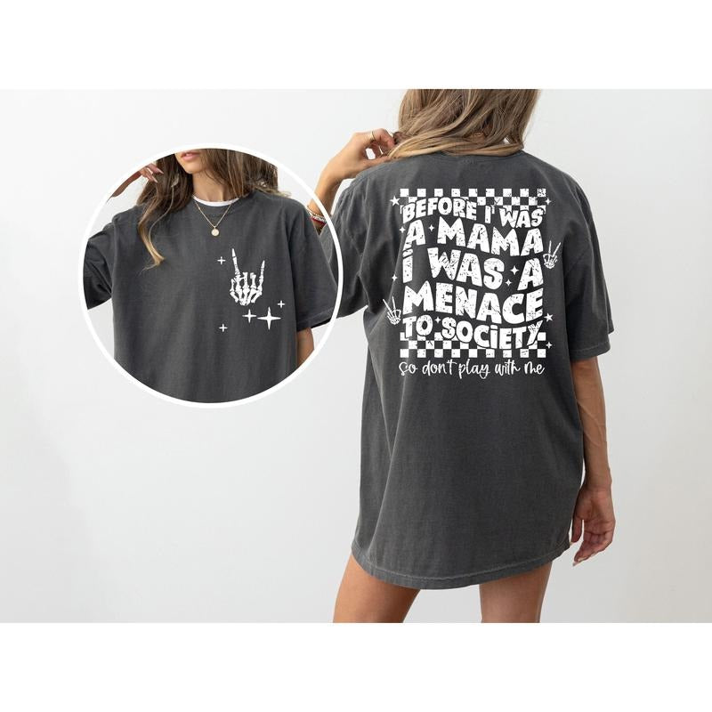 Before I Was A Mama, I Was A Menace To Society, Rap, Vintage, Funny, Mother, Mom, Humorous Tshirt, Women's Comfort Color...