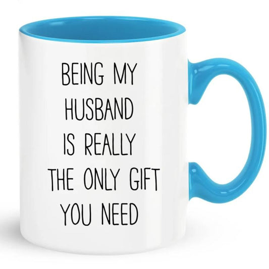 Being My Husband Is Really The Only Gift You Need Mug, Being My Husband Mug, Funny Coffee Cup For Husband, Cute Mug For Husband, 11 15oz Ceramic Cup