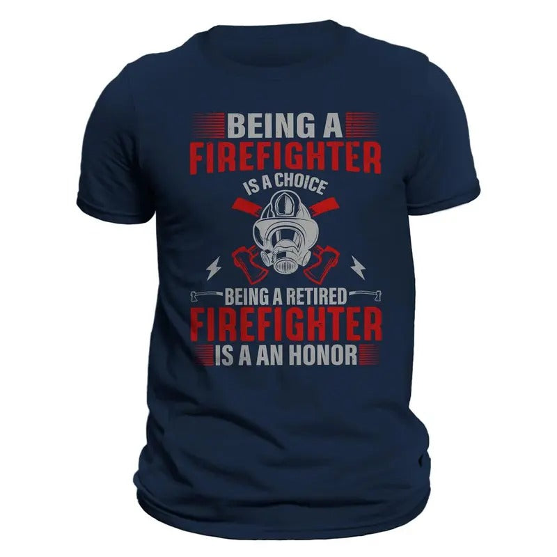 Being a Firefighter is a Choice Bing a Retired Firefighter is an Honor Men's T-Shirt Casual Classic