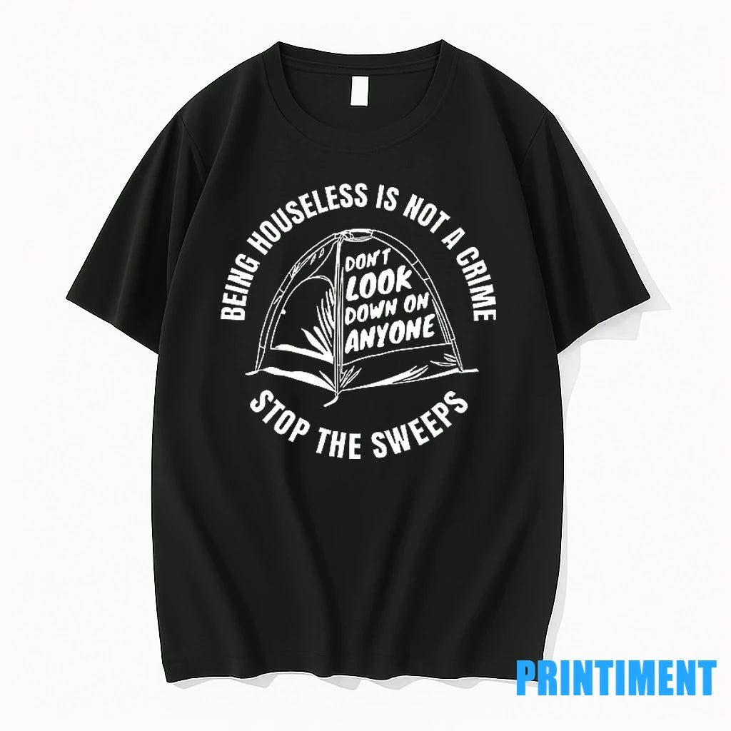 Being Homeless Is Not A Crime Stop The Sweeps Tshirts Sweater