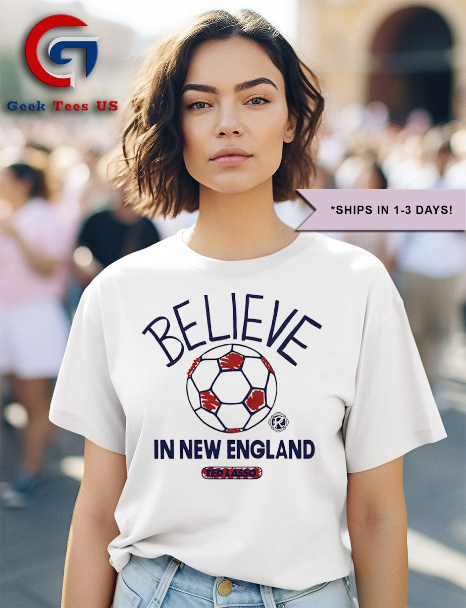 Believe in New England Revolution Ted Lasso MLS shirt