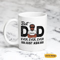 Best Dad Ever Ever Ever Just Ask Mug TNF Day Mug Funny Dad Mug Gift For Dad