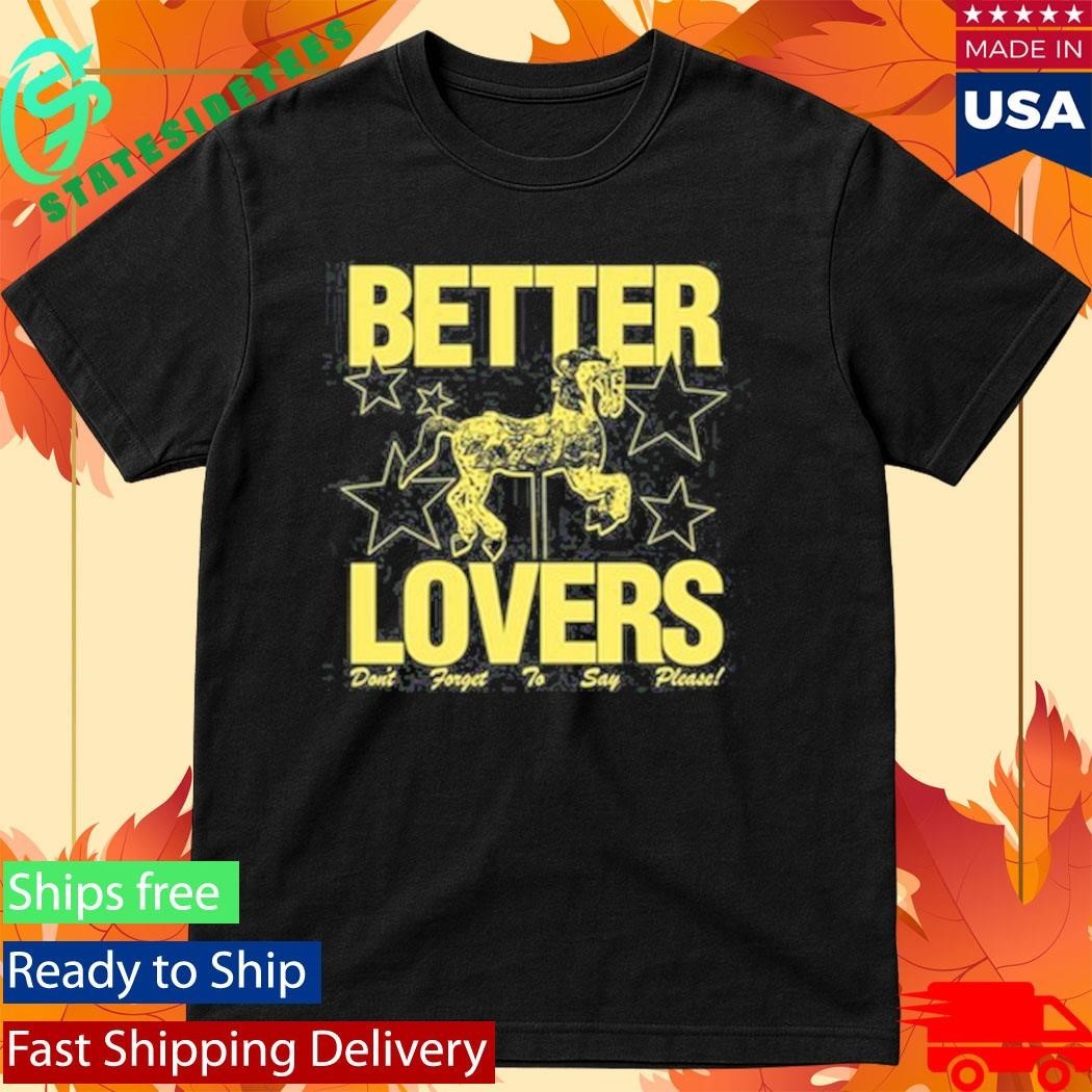 Better Lovers Say Please T-Shirt