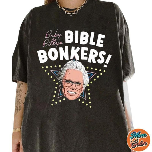 Bible Bonkers Shirt, Uncle Baby Billy Freeman Shirts, Cotton Unisex T-Shirt, Crew Neck, Size S- 3XL, Menswear Top, Womenswear Top Underwear Streetwear