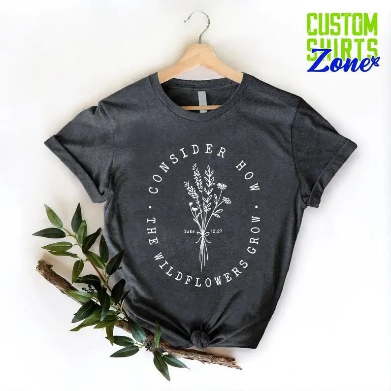 Bible Verse Shirt Wildflower Shirt Prayer Shirt Christian Women Gift Church Shirt Faith Shirt Religious Shirt Luke 1227 Shirt Cotton Polyester