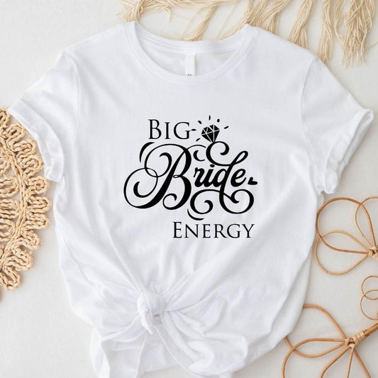 Big Bride Energy Shirt, Bachelorette T-Shirt, Bridal Shower Tee, Bride To Be Gift Tee, Engagement Party Tee, Wedding Gift Shirt.