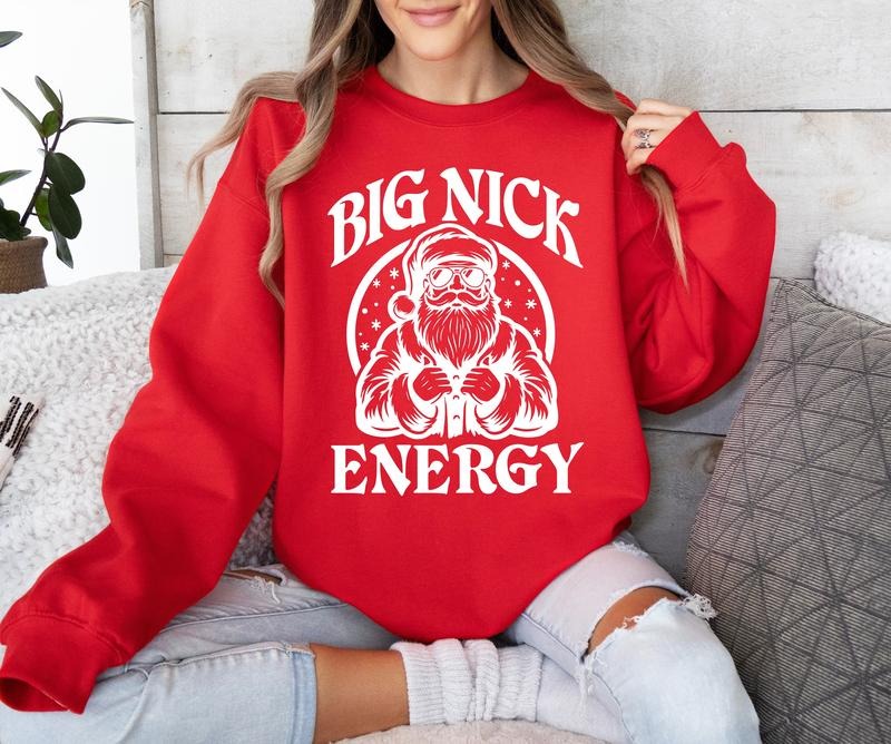 Big Nick Energy Sweatshirt, Christmas Sweatshirt, Santa Sweatshirt T-Shirts, Hoodie | DripVista.com