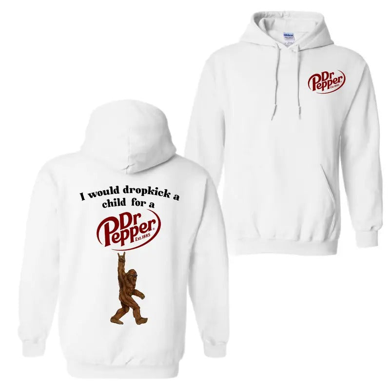 Bigfoot I Would Dropkick A Child For A Dr. Pepper, Funny Rock Hoodie For Men And Women, Trendy Hoodie T-Shirts, Sweatshirt