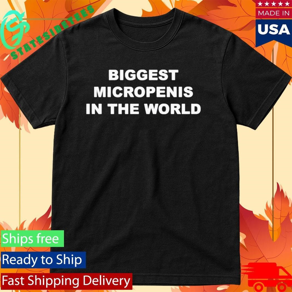 Biggest Micropenis in the World Shirt