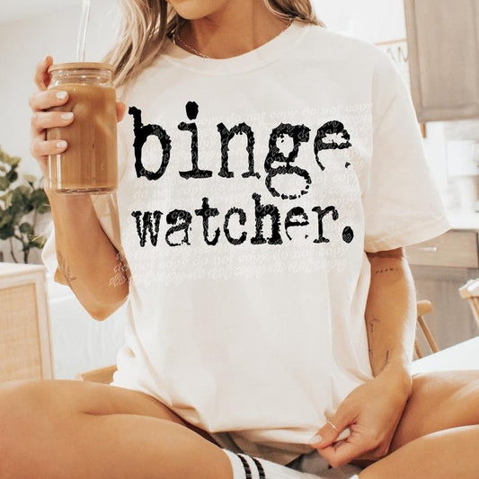 Binge Watcher DTF Transfers - THIS IS NOT A SHIRT