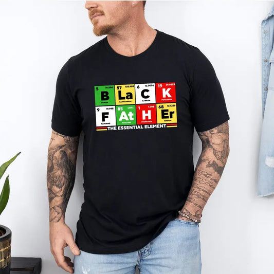 Black Father Shirt, The Essential Element Shirt, Dope Black Dad Shirt, Best Dad Ever Shirt, Black Dad Shirt, Father's Day Gifts
