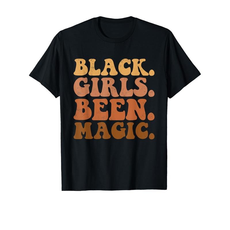 Black Girls Been Magic Melanin African American History T-Shirt Cotton Fun Design Men'WB shield FOG Summer Gunpla brand...