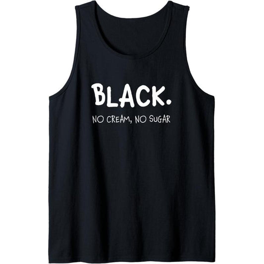 Black No Cream No Sugar Funny Espresso Coffee Caffeine Tank Top Made in USA