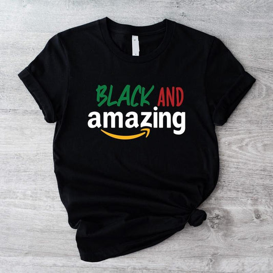 Black and Amazing Shirt, Juneteenth T-shirt, Human Rights Tee, Black History Shirt, African American Short Sleeve, Unisex Freedom Shirt.