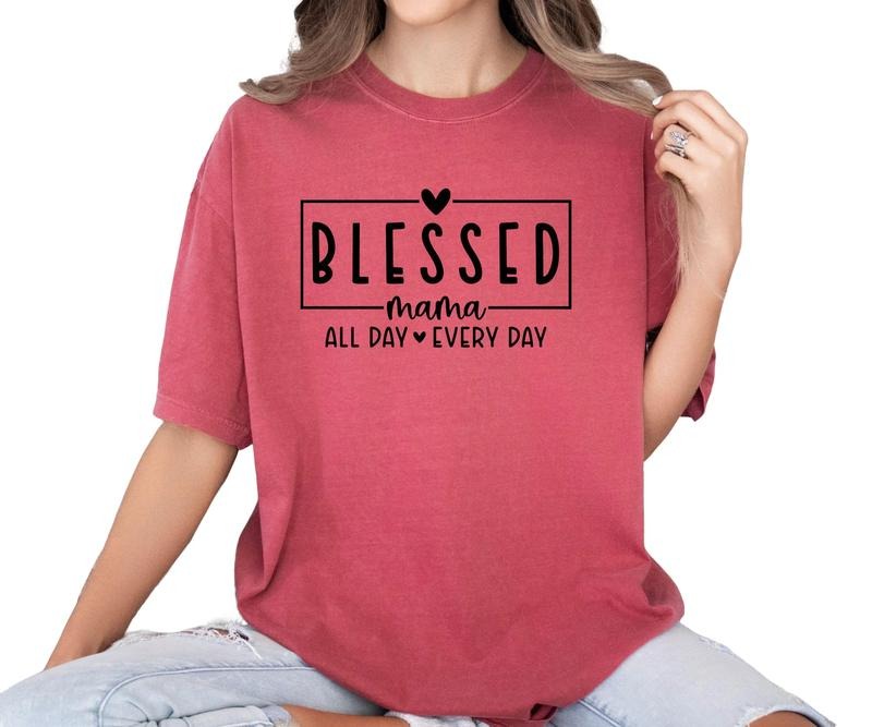 Blessed Mama all day every day Comfort colors Tee shirt Hoodie, Sweatshirt | DripVista.com