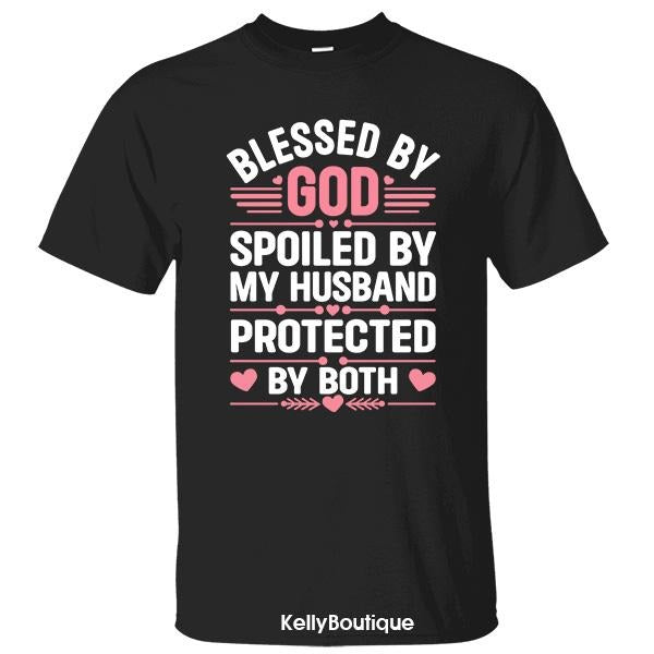 Blessed by God Spoiled by My Husband Protected by Both Shirt, Gifts for Mom, Gift for Wife, Mother's Day Gift Unisex Classic Cotton T-shirt for Women