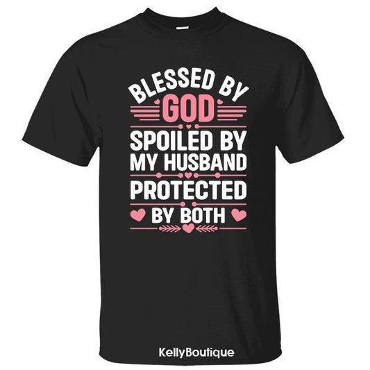 Blessed by God Spoiled by My Husband Protected by Both Shirt, Gifts for Mom, Gift for Wife, Mother's Day Gift Unisex Classic Cotton T-shirt for Women