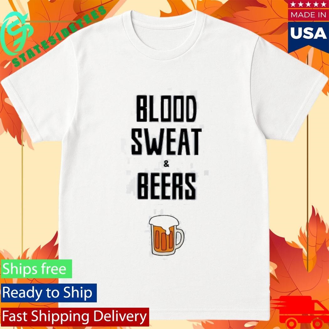 Blood Sweat And Beers Shirt