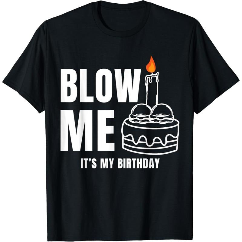Blow Me It's My Birthday Funny Adult Joke Dirty Humor Mens T-Shirt made in usa Hoodie, Sweatshirt | DripVista.com