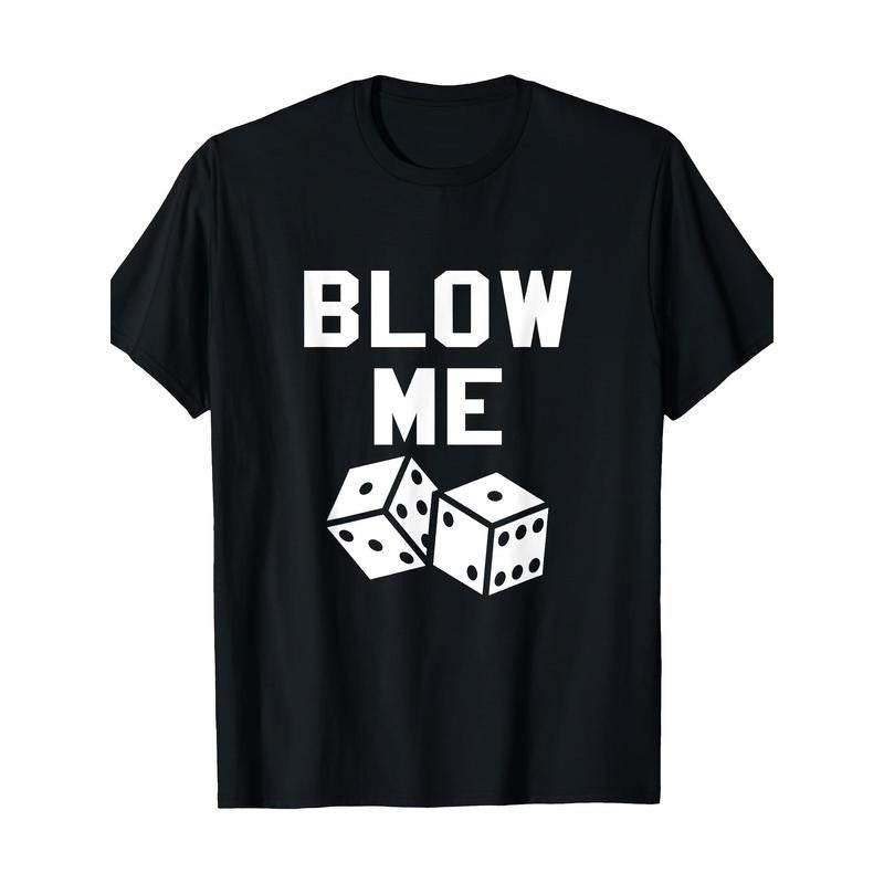 Blow My Dice Ironic Novelty Fun Vegas T-shirt Made in USA