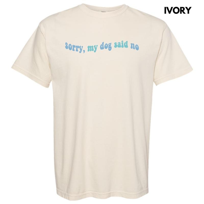 Blue My Dog Said No Comfort Colors T-Shirt 'NLB'