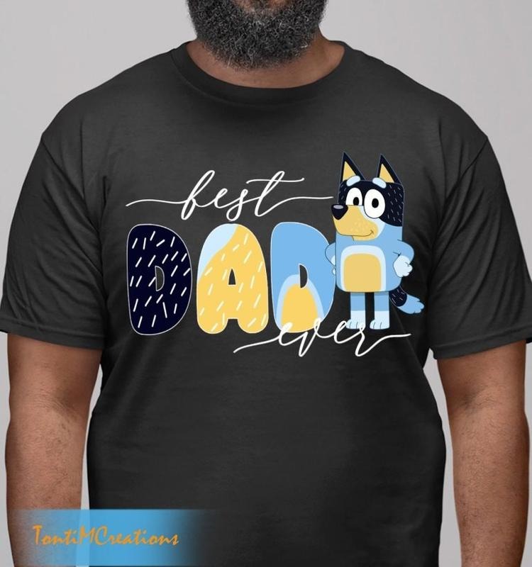 Bluey Best Dad Ever Family Life Shirt Hoodie, Sweatshirt | DripVista.com