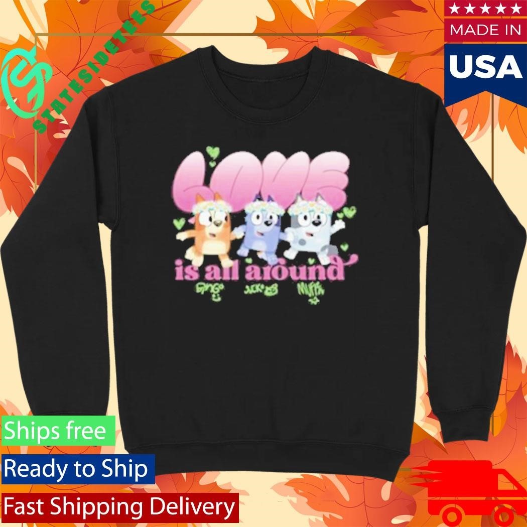 Bluey Kids Love Is All Around Shirt