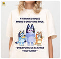 Bluey Nana Shirt, Bluey Grandma Nana Shirt, Bluey Family Shirt, At Nana's house there's only one rule: "Everyone gets what they want" Shirt  sweater
