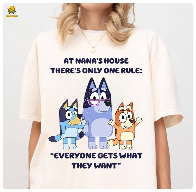 Bluey Nana Shirt, Bluey Grandma Nana Shirt, Bluey Family Shirt, At Nana's house there's only one rule: "Everyone gets what they want" Shirt  sweater