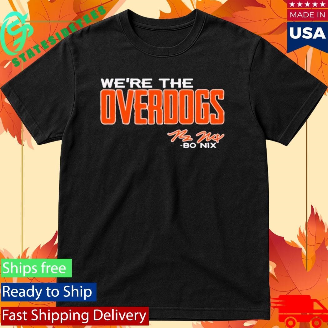 Bo Nix We’re The Overdogs Shirt