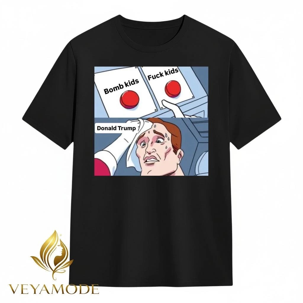 Bomb kids Fuck kids Donald Trump tee