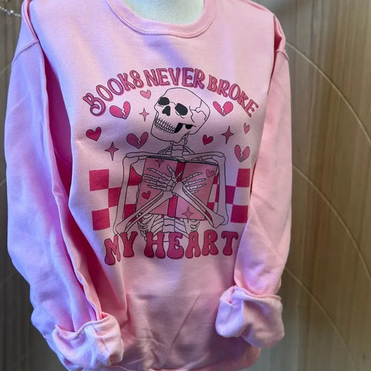 Books Never Broke My Heart Pink Sweatshirt - Unisex Fit Sweatshirt - Book Lover Sweatshirt