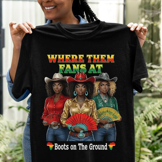Boots On The Ground T-shirt, Where Them Fans At Shirt, County Line Dance Tees, Girls Grab Your Fans T-shirt, Cowboy Western Cowgirl Shirt, Gift for Her, The Best Shirt