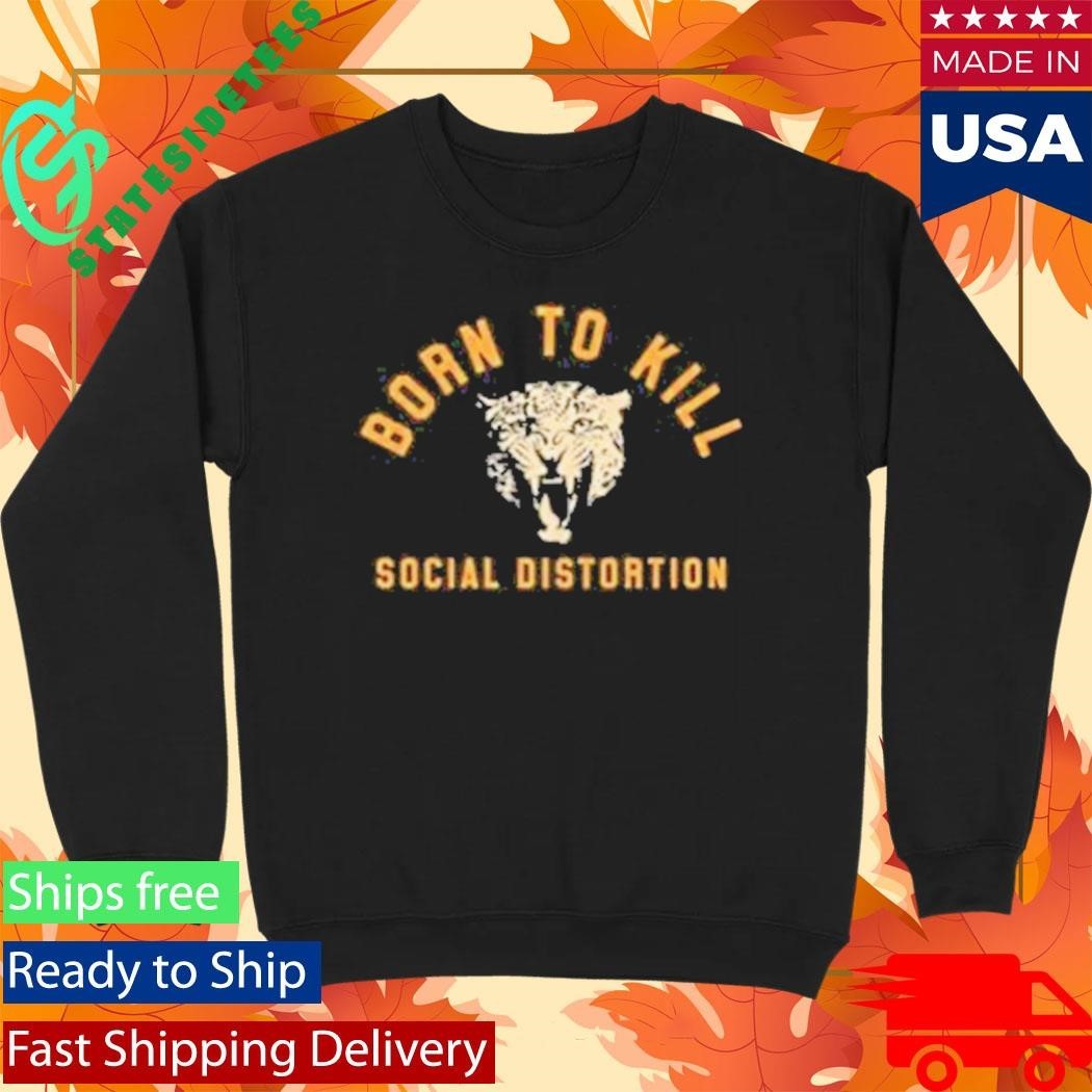 Born To Kill Roar Social Distortion Shirt